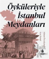 Öyküleriyle İstanbul Meydanları (Ciltli)