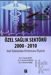 Özel Sağlık Sektörü 2000 - 2010 Mali Tablolardan Performans Ölçümü