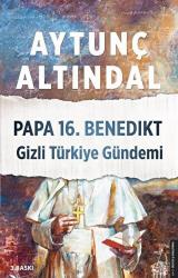 Papa 16. Benedikt Gizli Türkiye Gündemi