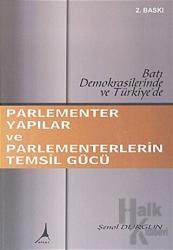 Parlementer Yapılar ve Parlementerlerin Temsil Gücü Batı Demokrasilerinde ve Türkiye’de