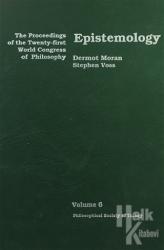 Epistemology - The Proceedings of the Twenty-first World Congress of Philosophy Volume 6 (Ciltli)