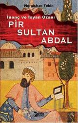 Pir Sultan Abdal İnanç ve İsyan Ozanı