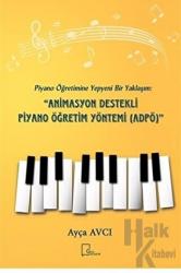 Piyano Öğretimine Yepyeni Bir Yaklaşım: Animasyon Destekli Piyano Öğretim Yöntemi (ADPÖ)