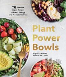 Plant Power Bowls: 70 Seasonal Vegan Dishes to Boost Energy and Promote Wellness (Ciltli)