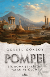 Pompei Bir Roma Şehrinde Yaşam ve Ölüm
