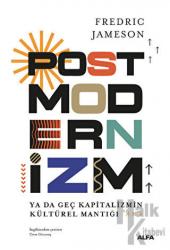 Postmodernizm ya da Geç Kapitalizmin Kültürel Mantığı (Ciltli)