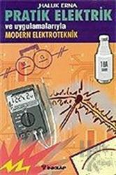 Pratik Elektrik ve Uygulamalarıyla Modern Elektroteknik
