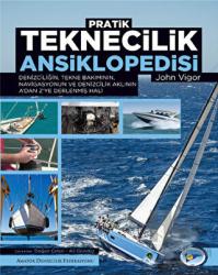 Pratik Teknecilik Ansiklopedisi Denizciliğin, Tekne Bakımının, Navigasyonun ve Denizcilik Aklının A’dan Z’ye Derlenmiş Hali