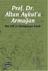 Prof. Dr. Altan Aykut'a Armağan Rus Dili ve Edebiyatının İzinde
