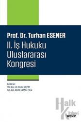 Prof. Dr. Turhan Esener II. İş Hukuku Uluslararası Kongresi (Ciltli)