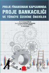 Proje Finansmanı Kapsamında Proje Bankacılığı ve Türkiye Öneriler