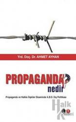 Propaganda Nedir? Propaganda ve Halkla İlişkiler Ekseninde A.B.D. Dış Politikası