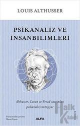 Psikanaliz ve İnsanbilimleri Althusser, Lacan ve Freud Üzerinden Psikanalizi 
Tartışıyor