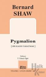 Pygmalion - Bir Kadın Yaratmak