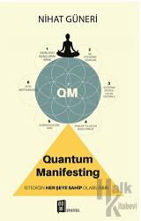Quantum Manifesting İstediğin Herşeye Sahip Olabilirsin