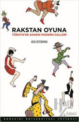 Rakstan Oyuna Türkiye'de Dansın Modern Halleri