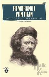 Rembrandt Van Rijn - Hayatı ve Sanatsal Çalışmaları