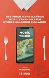Restoran Hizmetlerinde Mobil Yemek Siparişi Uygulamalarının Kullanımı