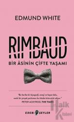 Rimbaud: Bir Asinin Çifte Yaşamı