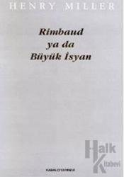 Rimbaud ya da Büyük İsyan