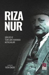 Rıza Nur - Şiirleri ve Türk Şiiri Hakkında Mütalaaları