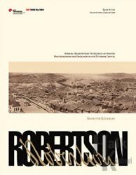 Robertson, Osmanlı Başkentinde Fotoğrafçı ve Hakkak Sergi Kataloğu (Ciltli)