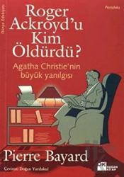 Roger Ackroyd’u Kim Öldürdü? Agatha Christie’nin Büyük Yanılgısı
