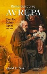 Roma’dan Sonra Avrupa Yeni Bir Kültür Tarihi 500-1000