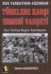 Rus Yarbayının Ağzından Türklere Karşı Ermeni Vahşeti