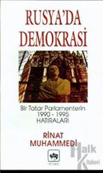 Rusya’da Demokrasi Bir Tatar Parlamenterin 1990-1995 Hatıraları Bir Tatar Parlamenterin 1990-1995 Hatıraları