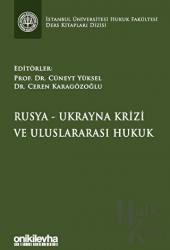 Rusya-Ukrayna Krizi ve Uluslararası Hukuk İstanbul Üniversitesi Hukuk Fakültesi Ders Kitapları Dizisi (Ciltli)