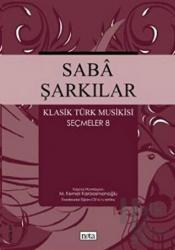 Saba Şarkılar Klasik Türk Musikisi Seçmeler 8 Klasik Türk Musikisi Seçmeler 8