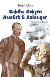 Sabiha Gökçen Atatürk’ ü Anlatıyor (Ciltli)