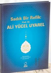 Sadık Bir Refik: Prof. Dr. Ali Yücel Uyarel