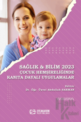 Sağlık & Bilim 2023: Çocuk Hemşireliğinde Kanıta Dayalı Uygulamalar