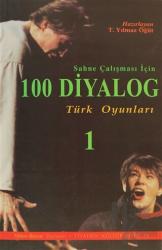 Sahne Çalışması İçin 100 Diyalog - Türk Oyunları 1
