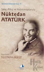 Şaka, Alkış ve Hazırcevaplarıyla Nüktedan Atatürk