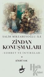 Salih Mirzabeyoğlu İle Zindan Konuşmaları -Sohbet ve İntibâlar-