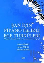 Şan için Piyano Eşlikli Ege Türküleri “Aegean Folk Songs with Piano Accompaniment for Singing”
