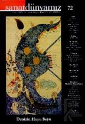 Sanat Dünyamız Üç Aylık Kültür ve Sanat Dergisi Sayı: 72 Denizin Huyu Suyu