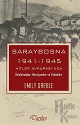 Saraybosna 1941-1945 Hitler Avrupası'nda Müslümanlar,Hristiyanlar ve Yahudiler