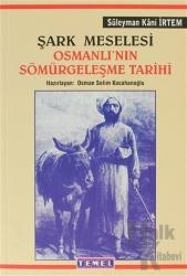 Şark Meselesi Osmanlı’nın Sömürgeleşme Tarihi
