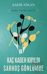 Şarkı Yazma Sanatı - Kaç Kadeh Kırıldı Sarhoş Gönlümde Şarkı Yazma Sanatı