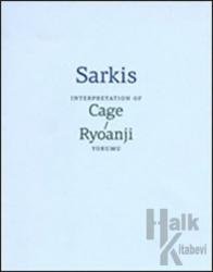 Sarkis: Cage/Ryoanji Yorumu Sarkis: Interpretation of Cage/Ryoanji