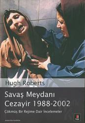 Savaş Meydanı Cezayir 1988-2002 Çökmüş Bir Rejime Dair İncelemeler