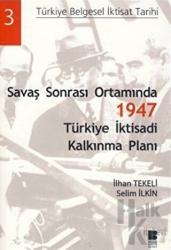 Savaş Sonrası Ortamında 1947 Türkiye İktisadi Kalkınma Planı Türkiye Belgesel İktisat Tarihi 3