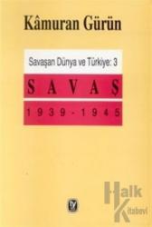 Savaşan Dünya ve Türkiye: 3 Savaş 1939 - 1945