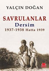 Savrulanlar: Dersim 1937 - 38 Hatta 1939 Dersim 1937-1938 Hatta 1939