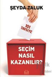 Seçim Nasıl Kazanılır? 101 Tavsiye