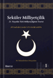 Seküler Milliyetçilik 1 - 21. Yüzyılda Türk Milliyetçiliğinin Teorisi (Ciltli)